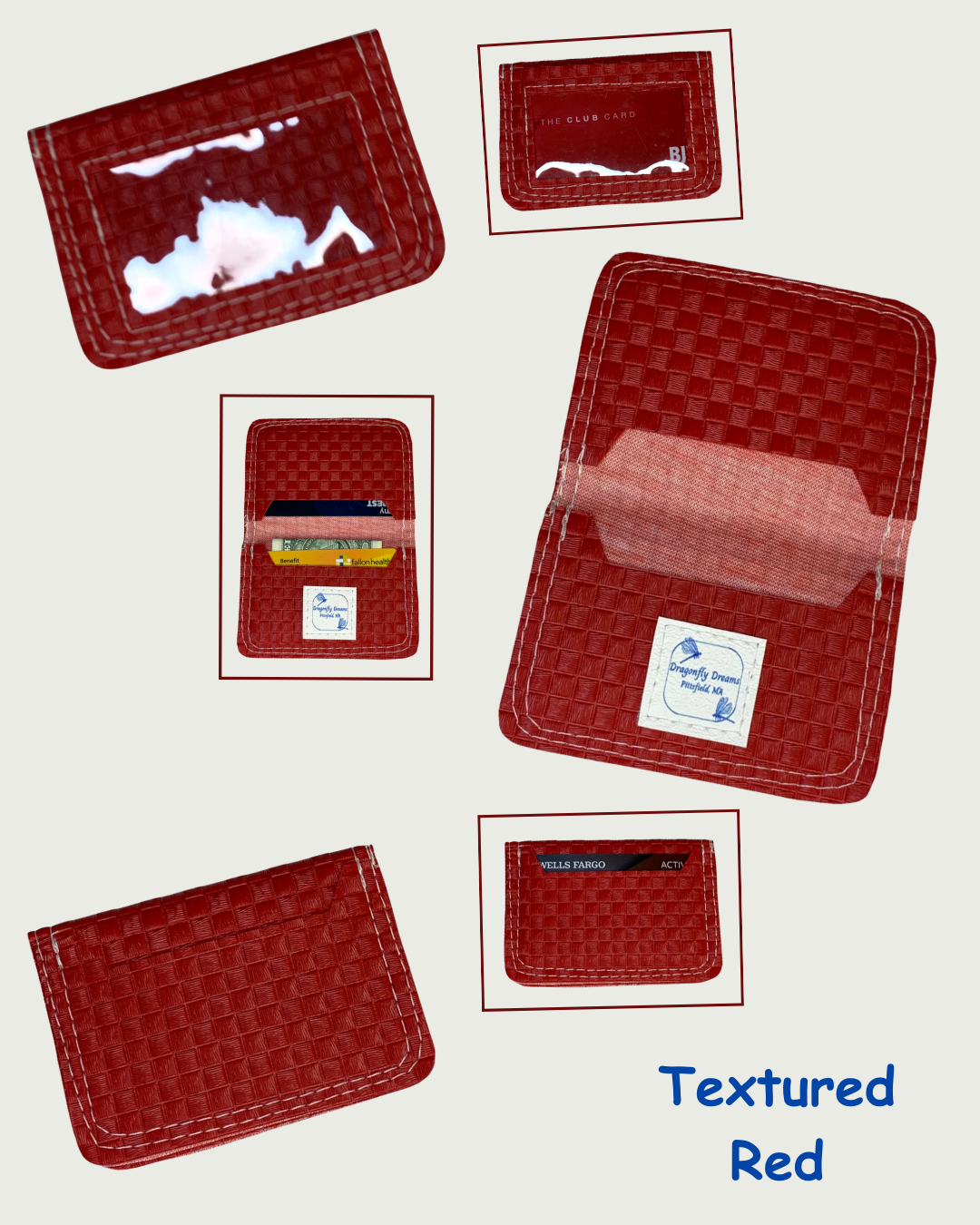 Handcrafted compact bifold wallet made from a red textured vinyl. The wallet is shown in six different views, front, back and the inside when opened. One of each is shown empty, another of each is shown with cards and/or cash. A clear vinyl window pocket is evident in the views of the front.  The back views show a card slot. There is a card slot on both flaps of the inside of the wallet with a Dragonfly Dreams label sewn onto the bottom card slot and is shown in both of these views. The words textured red i